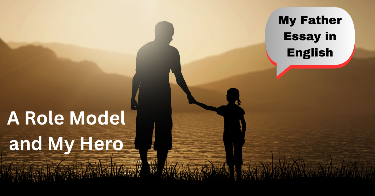 My Father Essay in English: A Role Model and My Hero