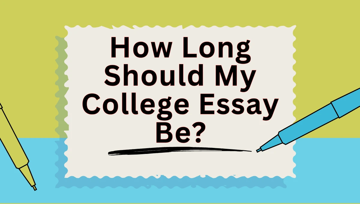How Long Should My College Essay Be?