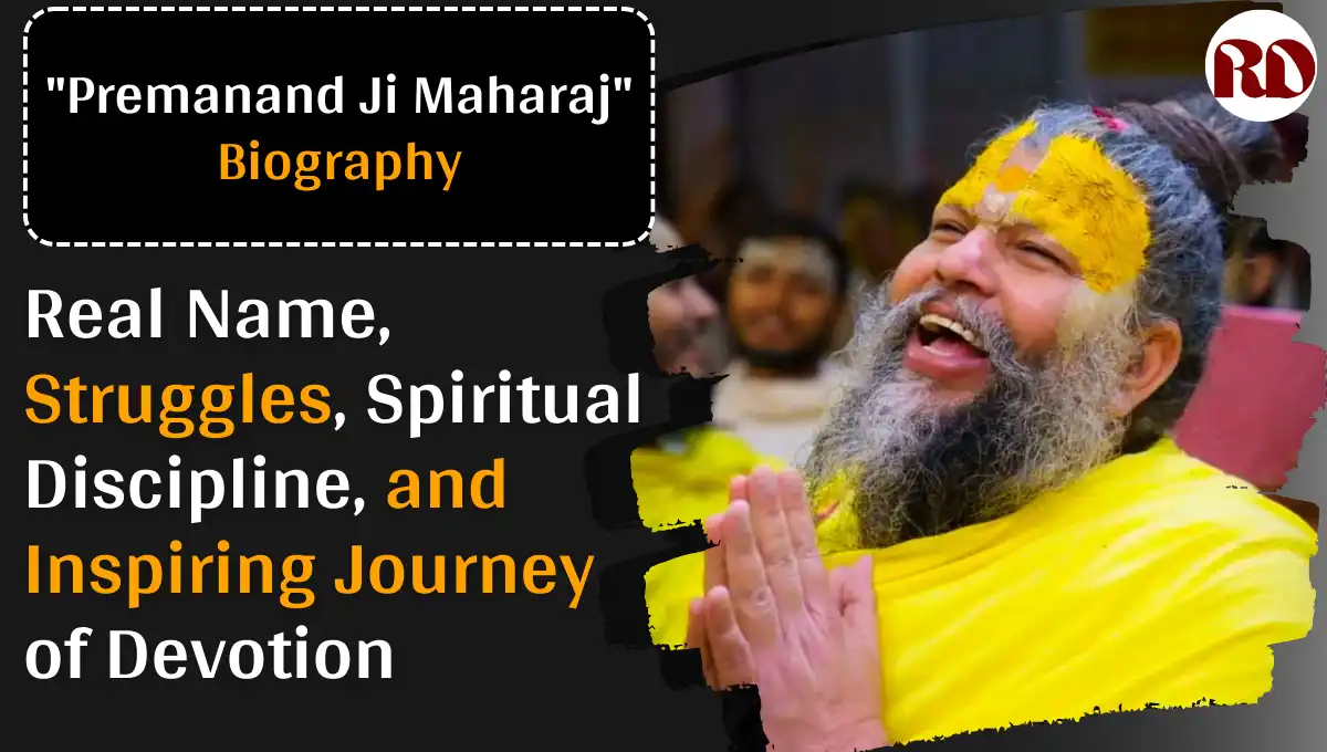 Premanand Ji Maharaj Biography: Real Name, Struggles, Spiritual Discipline, and Inspiring Journey of Devotion